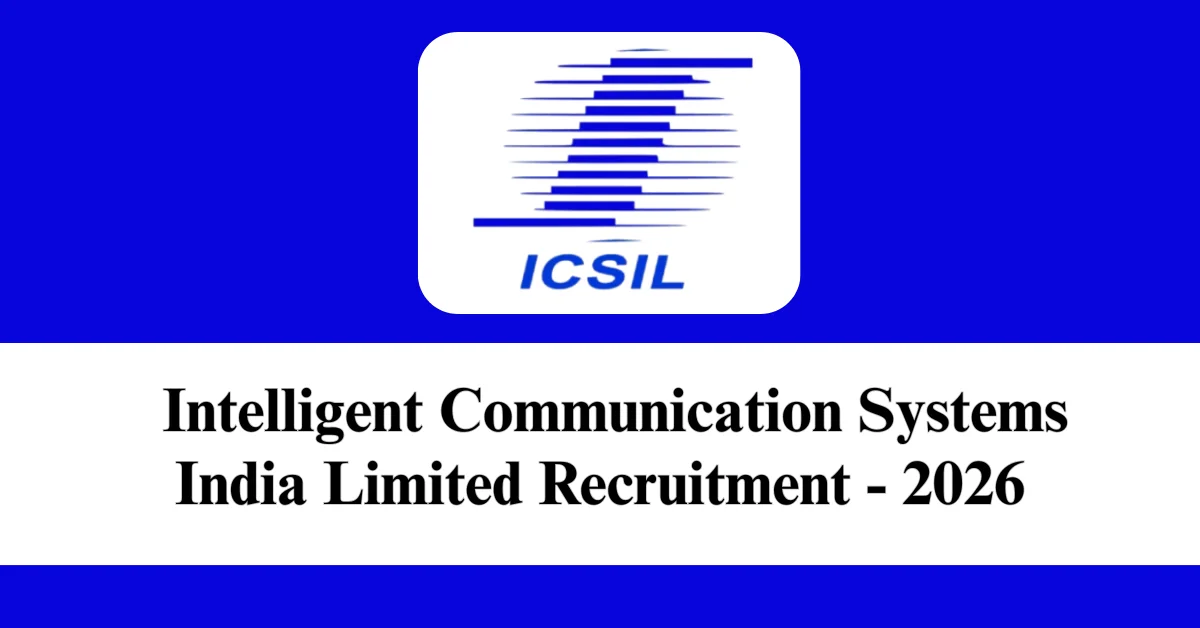 ICSIL Recruitment 2026